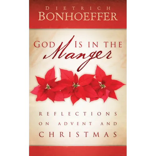 God Is in the Manger: Reflections on Advent and Christmas