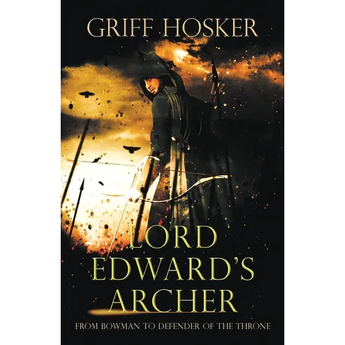 Lord Edward's Archer: A fast-paced, action-packed historical fiction novel