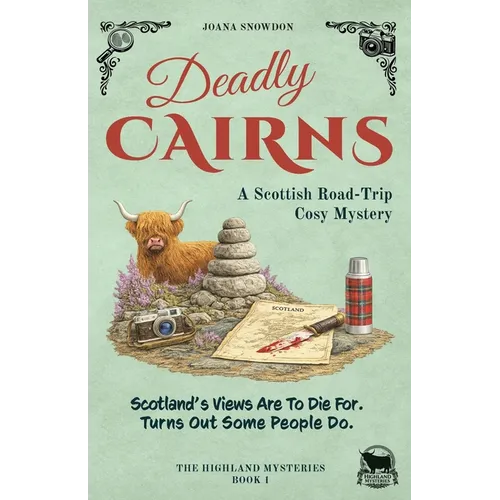 Deadly Cairns: A Scottish Road-Trip Cosy Mystery