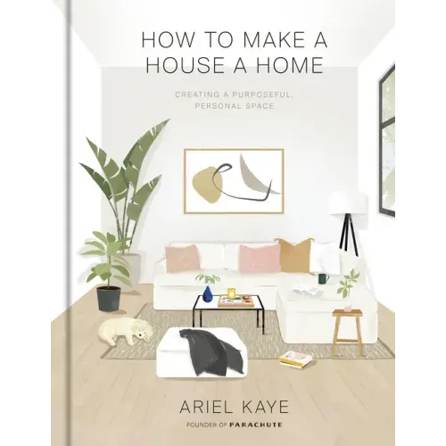 How to Make a House a Home: Creating a Purposeful, Personal Space