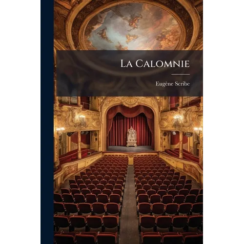 La Calomnie: Comédie En Cinq Actes Et En Prose