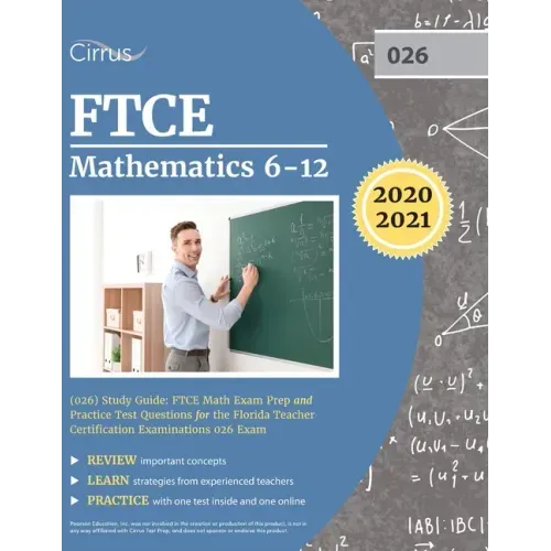 FTCE Mathematics 6-12 (026) Study Guide: FTCE Math Exam Prep and Practice Test Questions for the Florida Teacher Certification Examinations 026 Exam
