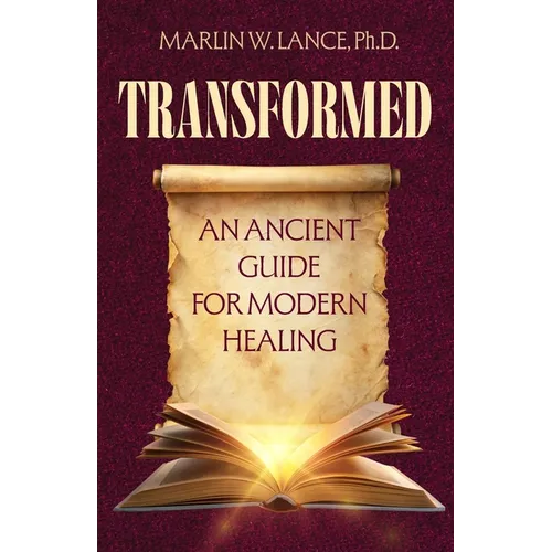 Transformed: An Ancient Guide for Modern Healing