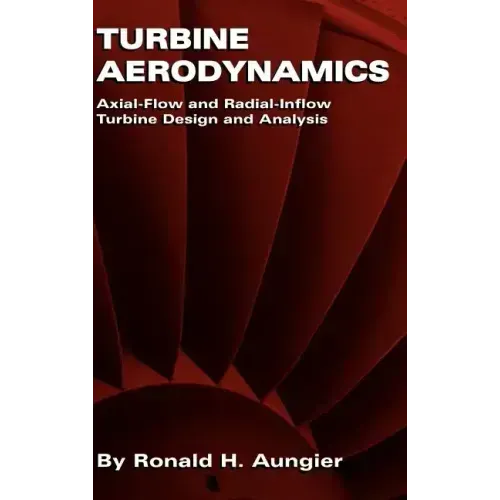 Turbine Aerodynamics: Axial-Flow and Radial-Inflow Turbine Design and Analysis