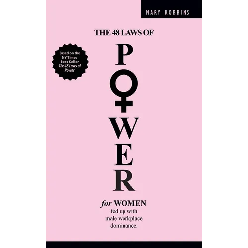 The 48 Laws of Power for Women Fed up with Male Workplace Dominance