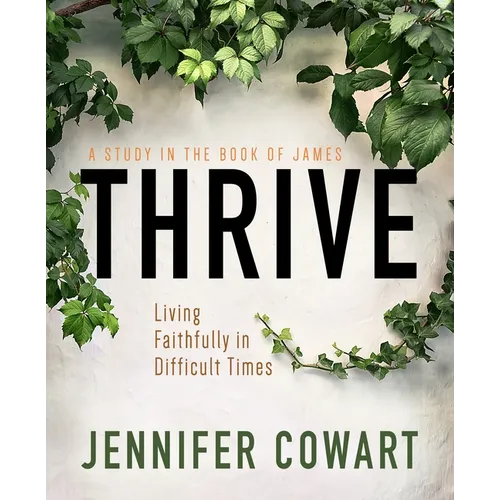 Thrive Women's Bible Study Participant Workbook: Living Faithfully in Difficult Times