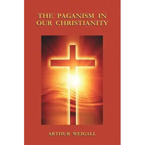The Paganism in Our Christianity