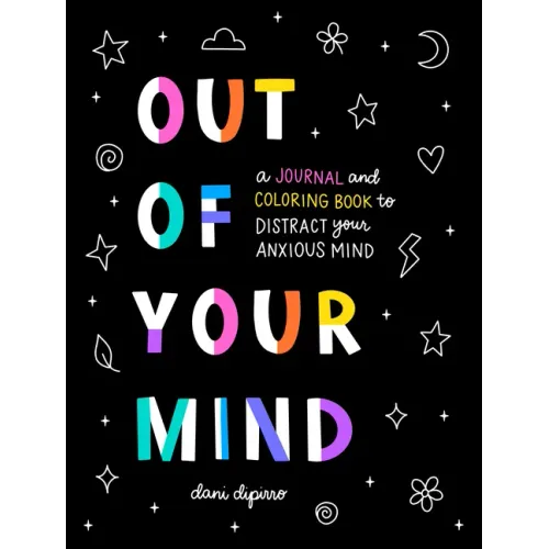 Out of Your Mind: A Journal and Coloring Book to Distract Your Anxious Mind