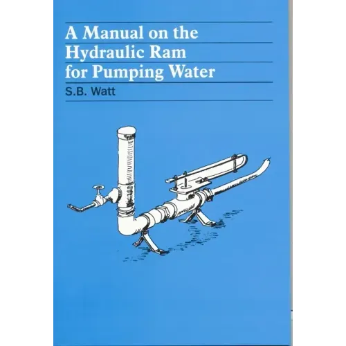 A Manual on the Hydraulic Ram for Pumping Water