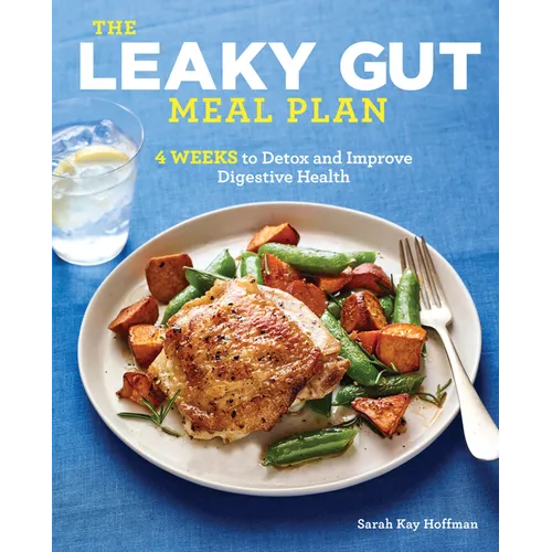 The Leaky Gut Meal Plan: 4 Weeks to Detox and Improve Digestive Health