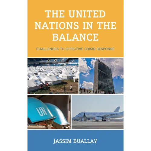 The United Nations in the Balance: Challenges to Effective Crisis Response