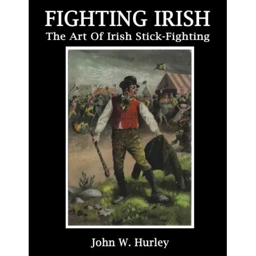 Fighting Irish: The Art Of Irish Stick-Fighting