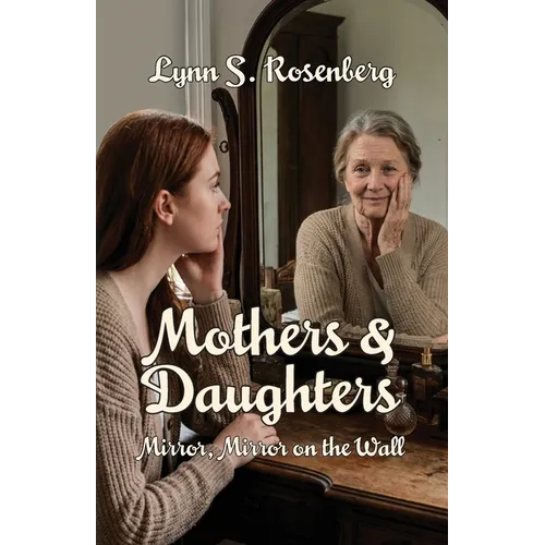 Mothers & Daughters: Mirror, Mirror on the Wall