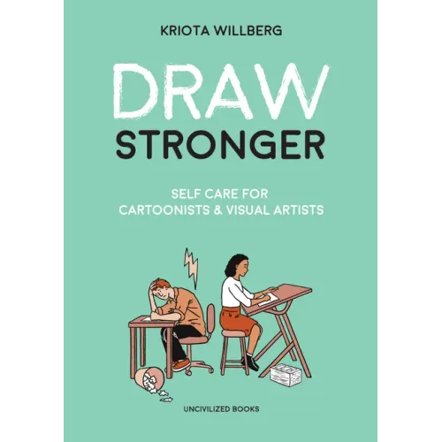 Draw Stronger: Self-Care for Cartoonists and Other Visual Artists