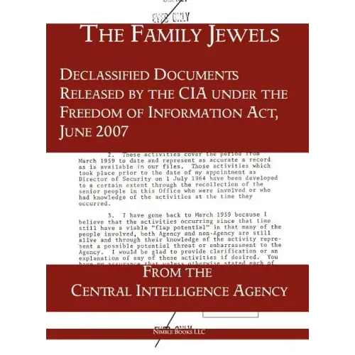 The "Family Jewels": Declassified Documents Released by the CIA under the Freedom of Information Act, June 2007