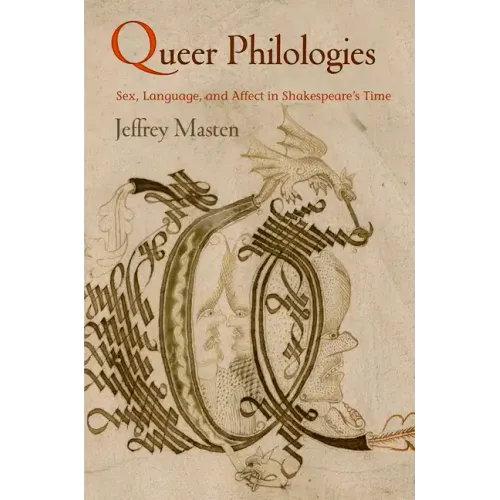 Queer Philologies: Sex, Language, and Affect in Shakespeare's Time