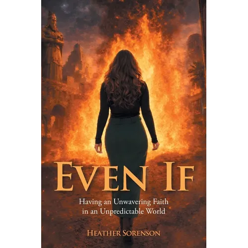 Even If: Having an Unwavering Faith in an Unpredictable World