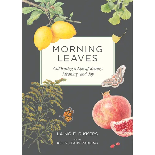 Morning Leaves: Cultivating a Life of Beauty, Meaning, and Joy
