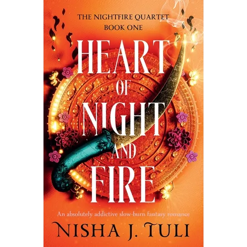 Heart of Night and Fire: An absolutely addictive slow burn fantasy romance