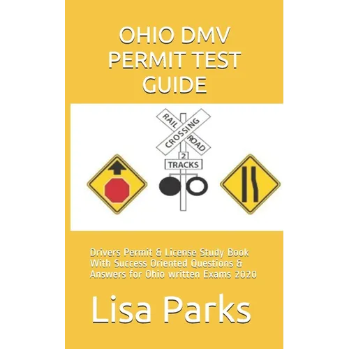 Ohio DMV Permit Test Guide: Drivers Permit & License Study Book With Success Oriented Questions & Answers for Ohio written Exams 2020