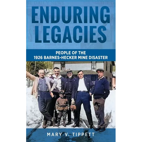 Enduring Legacies: People of the 1926 Barnes-Hecker Mine Disaster