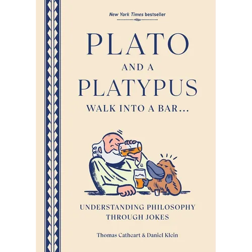 Plato and a Platypus Walk Into a Bar: Understanding Philosophy Through Jokes