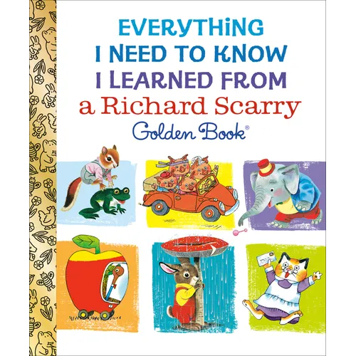 Everything I Need to Know I Learned from a Richard Scarry Golden Book
