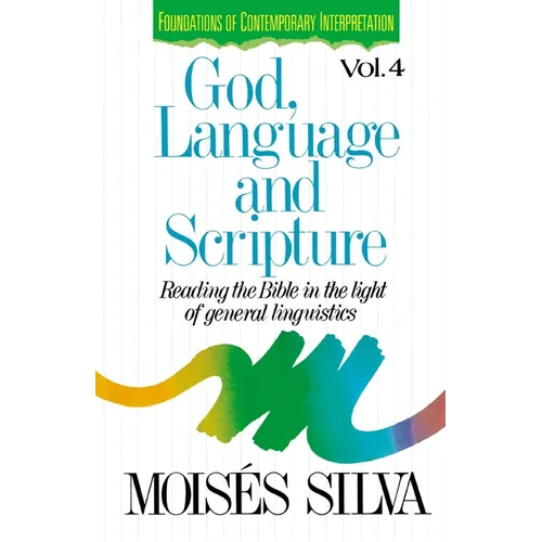 God, Language and Scripture: Reading the Bible in the Light of General Linguistics