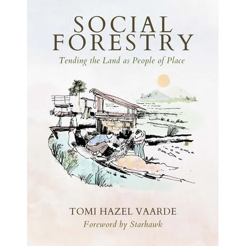 Social Forestry: Tending the Land as People of Place - Paperback