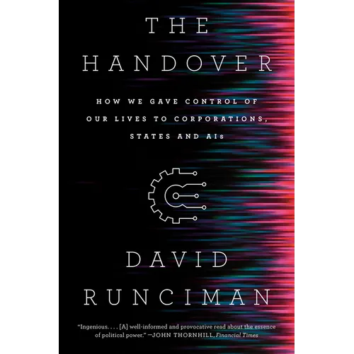 The Handover: How We Gave Control of Our Lives to Corporations, States and Ais