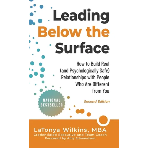 Leading Below the Surface: How to Build Real (and Psychologically Safe) Relationships with People Who Are Different from You