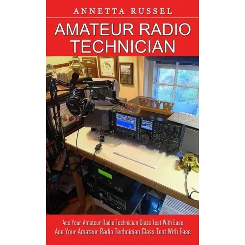 Amateur Radio Technician: Tricks for Beginners to Master Ham Radio Basics (Ace Your Amateur Radio Technician Class Test With Ease)