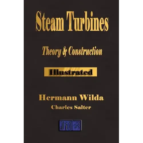 Steam Turbines: Their Theory and Construction