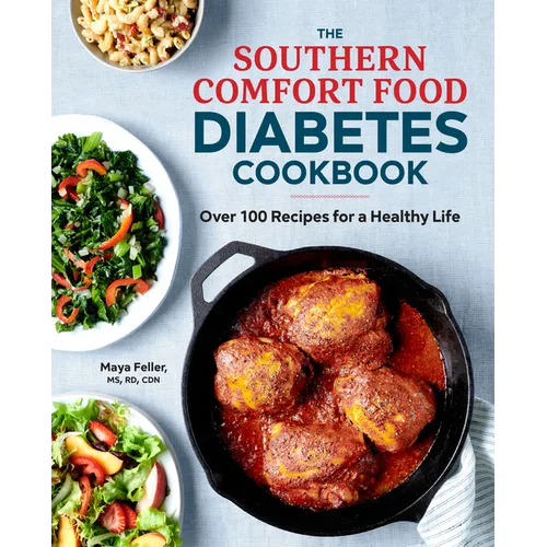 The Southern Comfort Food Diabetes Cookbook: Over 100 Recipes for a Healthy Life