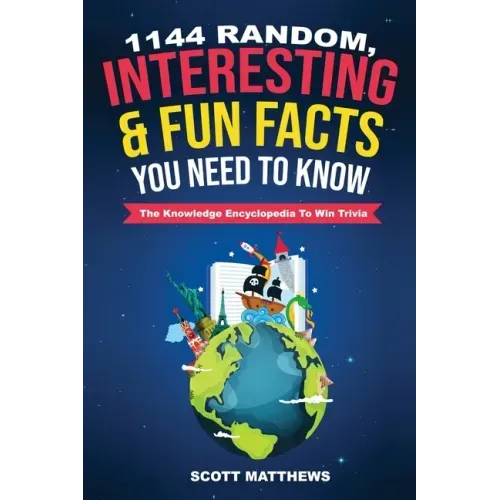 1144 Random, Interesting and Fun Facts You Need To Know - The Knowledge Encyclopedia To Win Trivia