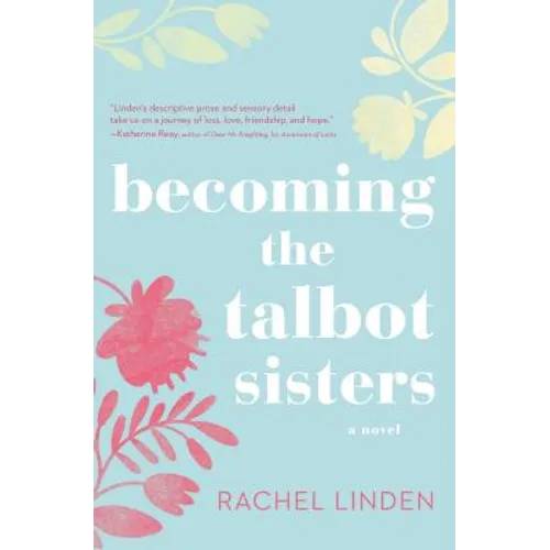 Becoming the Talbot Sisters: A Novel of Two Sisters and the Courage That Unites Them