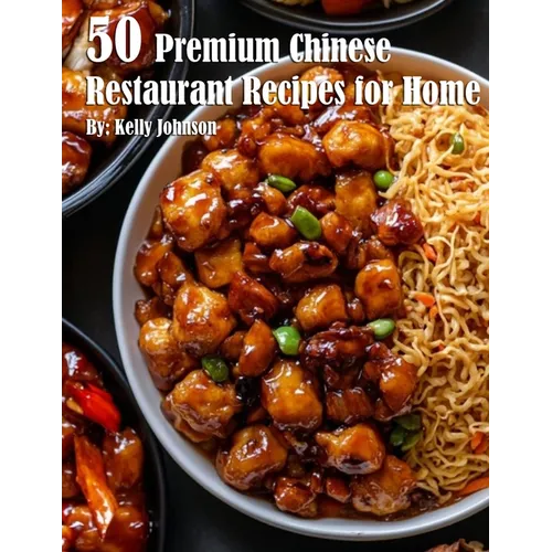 50 Premium Chinese Restaurant Recipes for Home