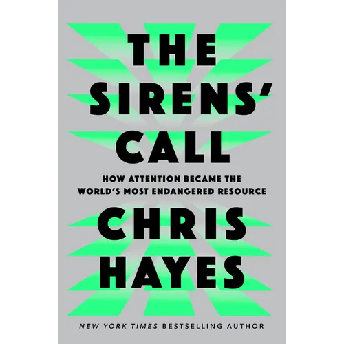 The Sirens' Call: How Attention Became the World's Most Endangered Resource