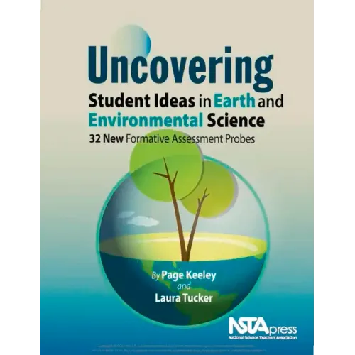 Uncovering Student Ideas in Earth and Environmental Science: 32 New Formative Assessment Probes