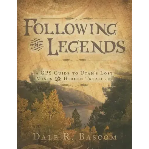Following the Legends: A GPS Guide to Utah's Lost Mines and Hidden Treasures