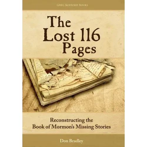 The Lost 116 Pages: Reconstructing the Book of Mormon's Missing Stories