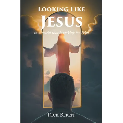 Looking Like Jesus: In a World That Is Looking For Him