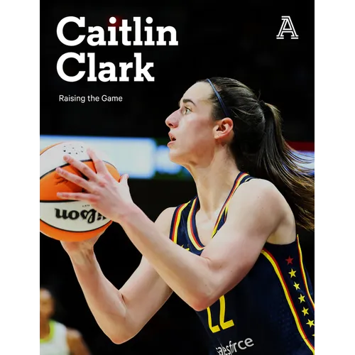 Caitlin Clark: Raising the Game