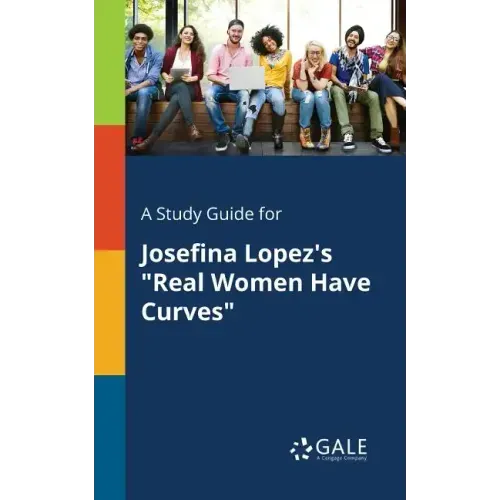 A Study Guide for Josefina Lopez's "Real Women Have Curves"
