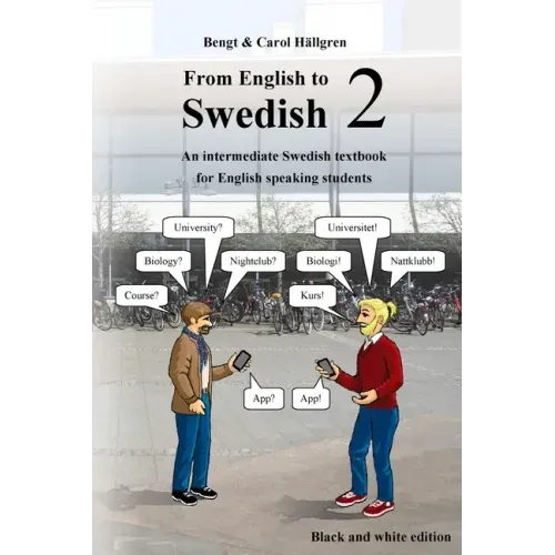 From English to Swedish 2: An intermediate Swedish textbook for English speaking students (black and white edition)