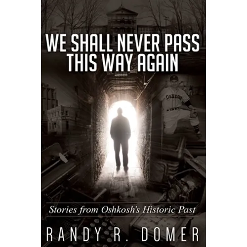 We Shall Never Pass This Way Again