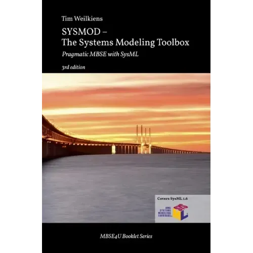SYSMOD - The Systems Modeling Toolbox: Pragmatic MBSE with SysML