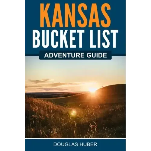 Kansas Bucket List Adventure Guide
