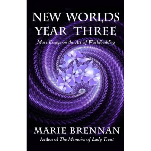 New Worlds, Year Three: More Essays on the Art of Worldbuilding
