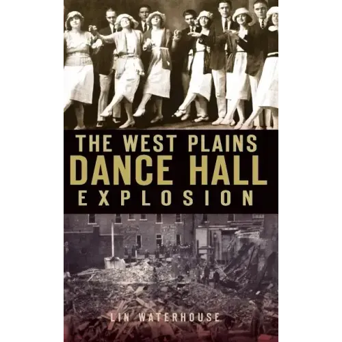 The West Plains Dance Hall Explosion